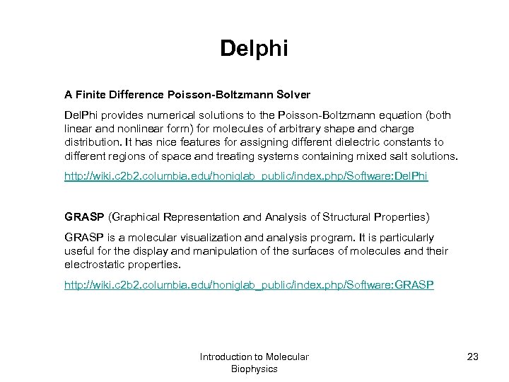 Delphi A Finite Difference Poisson-Boltzmann Solver Del. Phi provides numerical solutions to the Poisson-Boltzmann