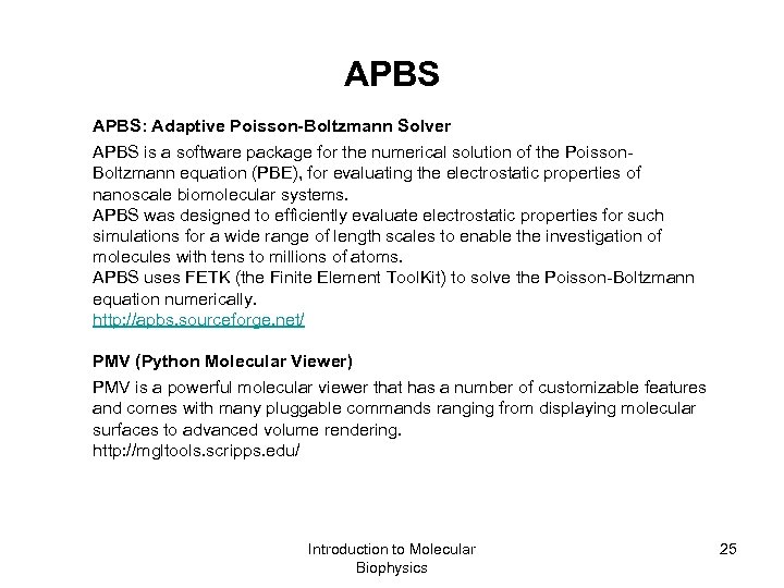 APBS: Adaptive Poisson-Boltzmann Solver APBS is a software package for the numerical solution of