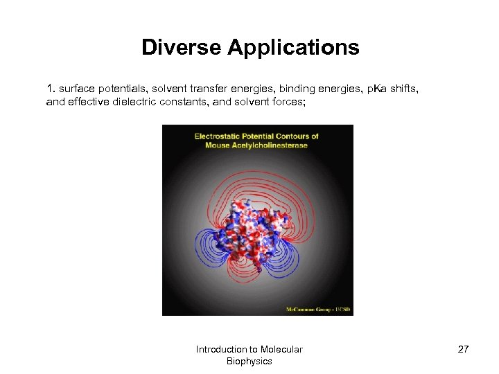 Diverse Applications 1. surface potentials, solvent transfer energies, binding energies, p. Ka shifts, and