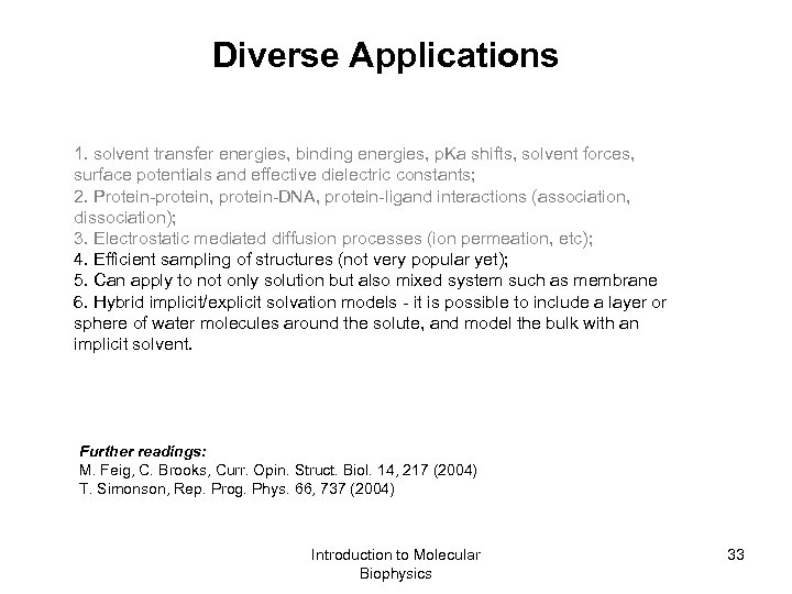 Diverse Applications 1. solvent transfer energies, binding energies, p. Ka shifts, solvent forces, surface