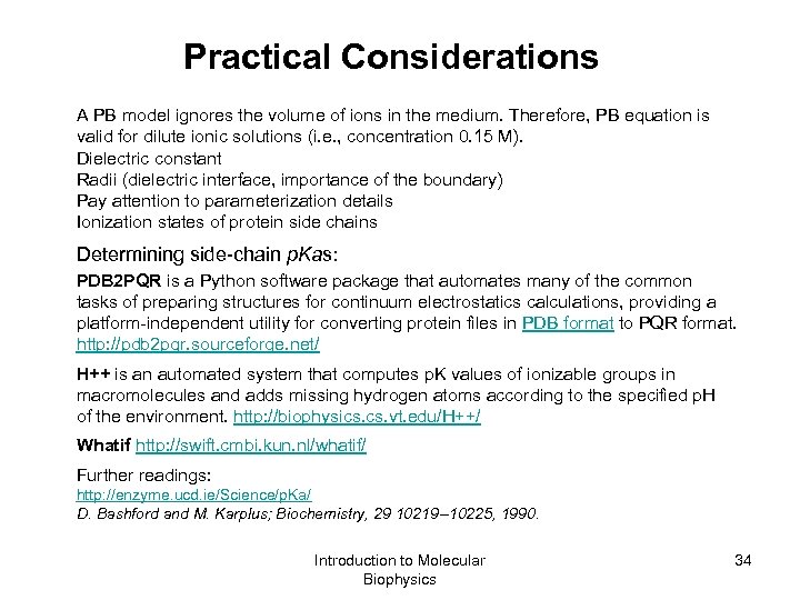 Practical Considerations A PB model ignores the volume of ions in the medium. Therefore,