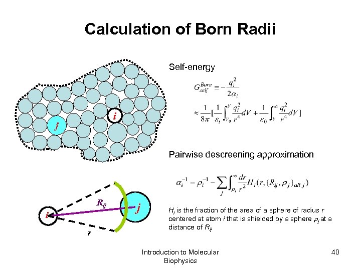 Calculation of Born Radii Self-energy i j Pairwise descreening approximation Rij i r j