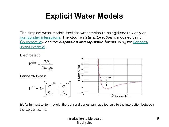 Explicit Water Models The simplest water models treat the water molecule as rigid and