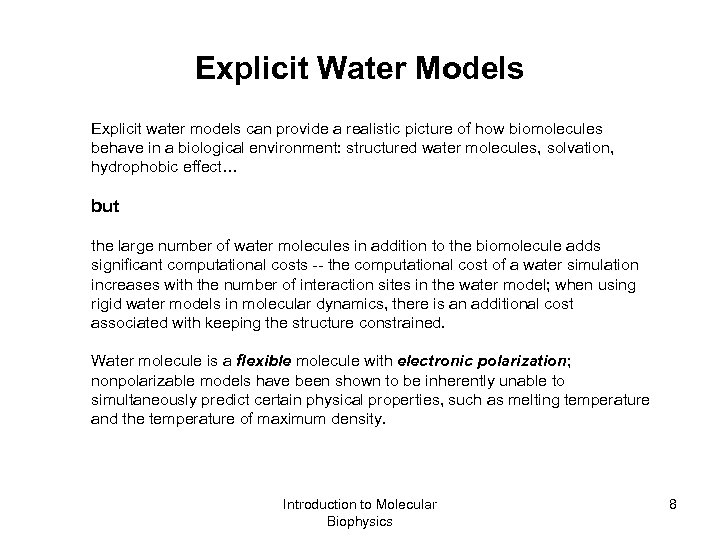 Explicit Water Models Explicit water models can provide a realistic picture of how biomolecules