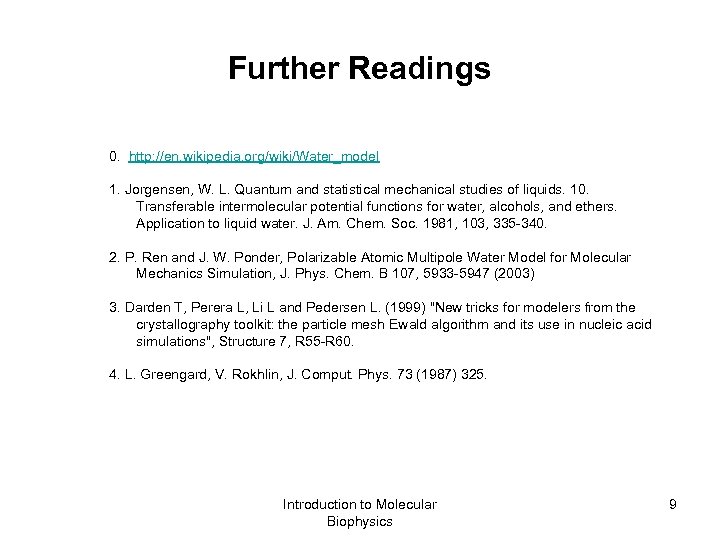 Further Readings 0. http: //en. wikipedia. org/wiki/Water_model 1. Jorgensen, W. L. Quantum and statistical