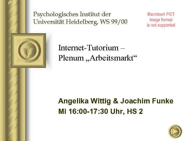 Psychologisches Institut der Universität Heidelberg, WS 99/00 Internet-Tutorium – Plenum „Arbeitsmarkt“ Angelika Wittig &