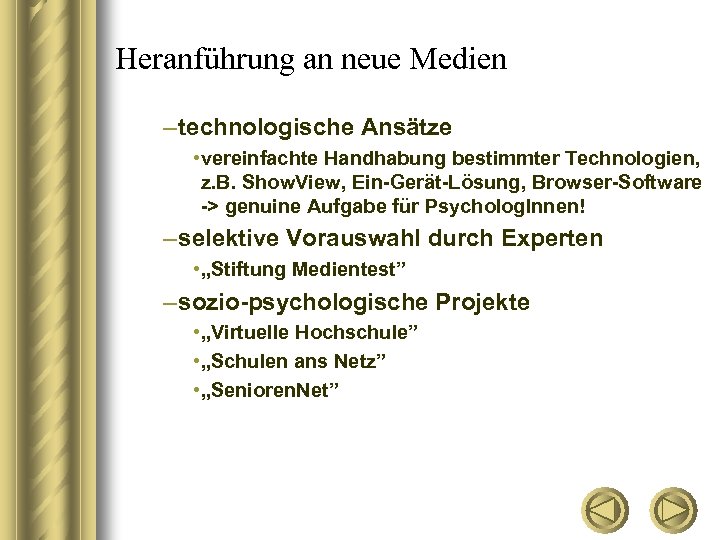 Heranführung an neue Medien – technologische Ansätze • vereinfachte Handhabung bestimmter Technologien, z. B.