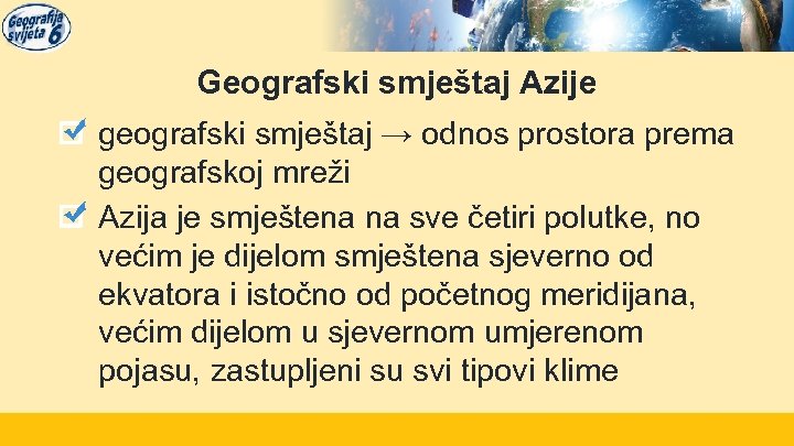 Geografski smještaj Azije geografski smještaj → odnos prostora prema geografskoj mreži Azija je smještena