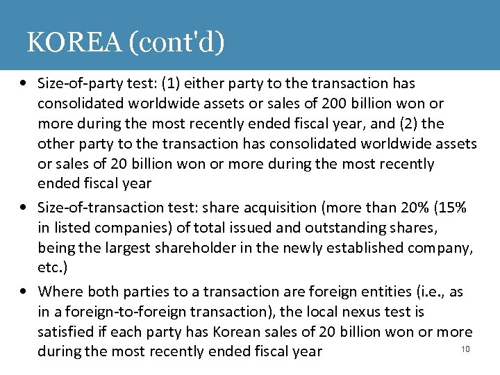 KOREA (cont'd) • Size-of-party test: (1) either party to the transaction has consolidated worldwide
