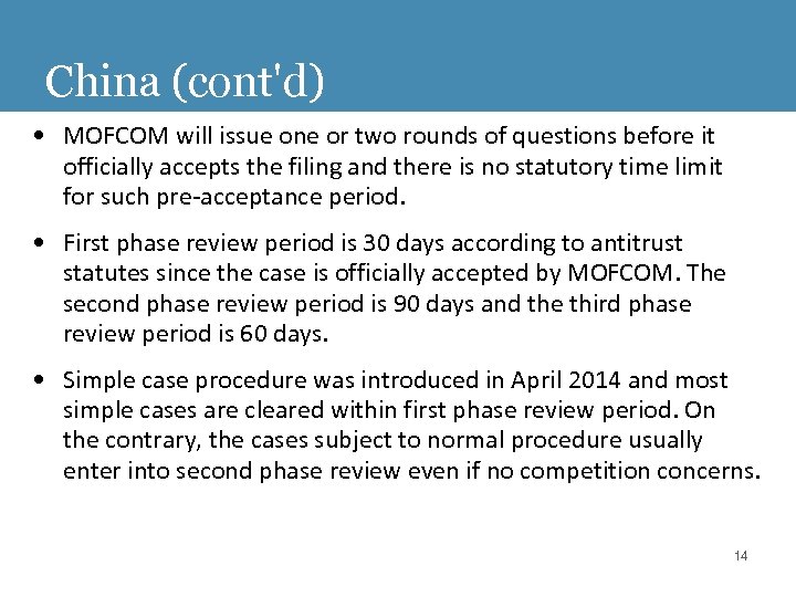 China (cont'd) • MOFCOM will issue one or two rounds of questions before it