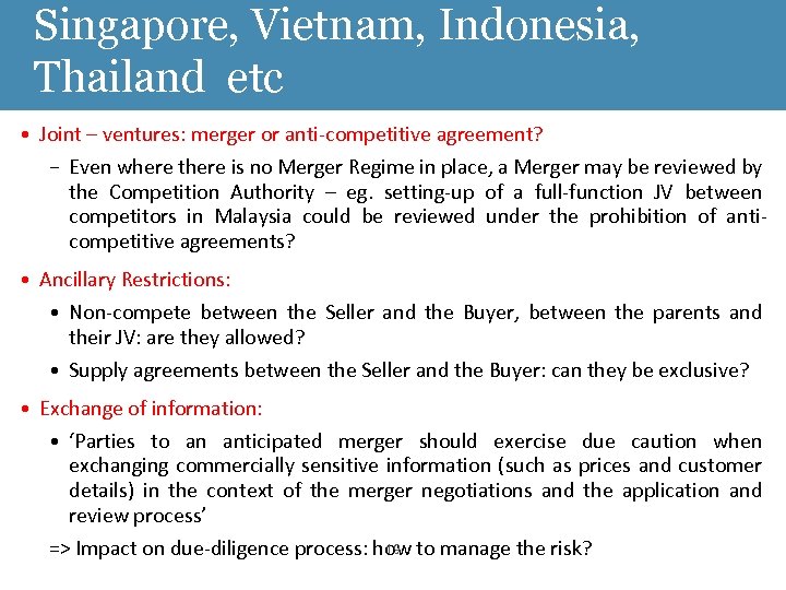 Singapore, Vietnam, Indonesia, Thailand etc • Joint – ventures: merger or anti-competitive agreement? −