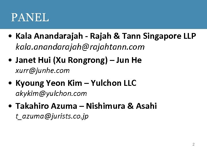 PANEL • Kala Anandarajah - Rajah & Tann Singapore LLP kala. anandarajah@rajahtann. com •