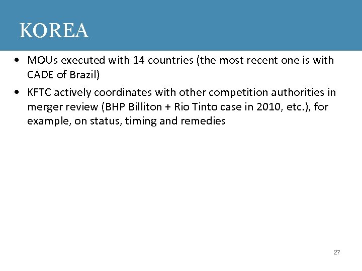 KOREA • MOUs executed with 14 countries (the most recent one is with CADE