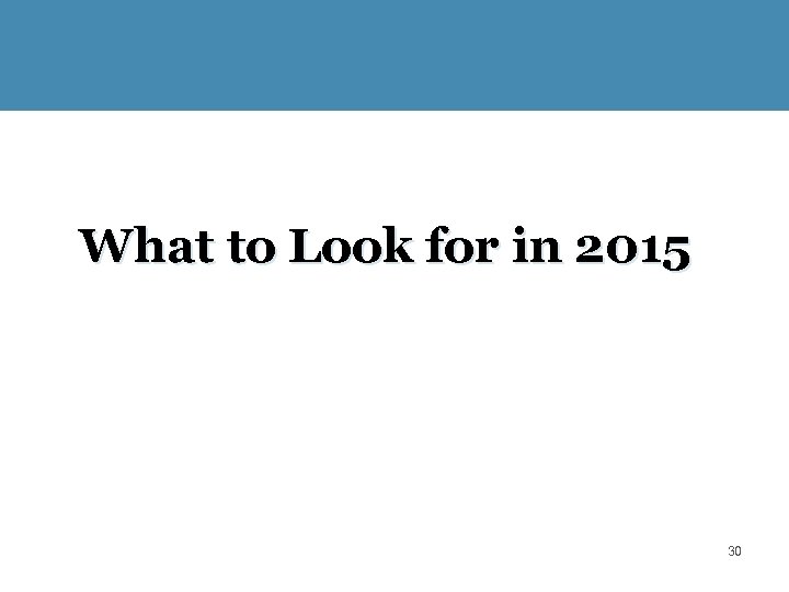 What to Look for in 2015 30 