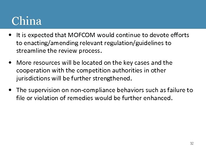 China • It is expected that MOFCOM would continue to devote efforts to enacting/amending