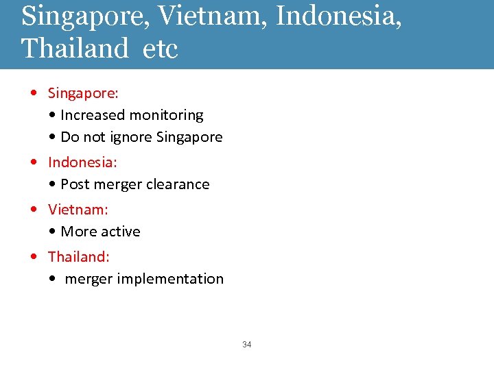 Singapore, Vietnam, Indonesia, Thailand etc • Singapore: • Increased monitoring • Do not ignore
