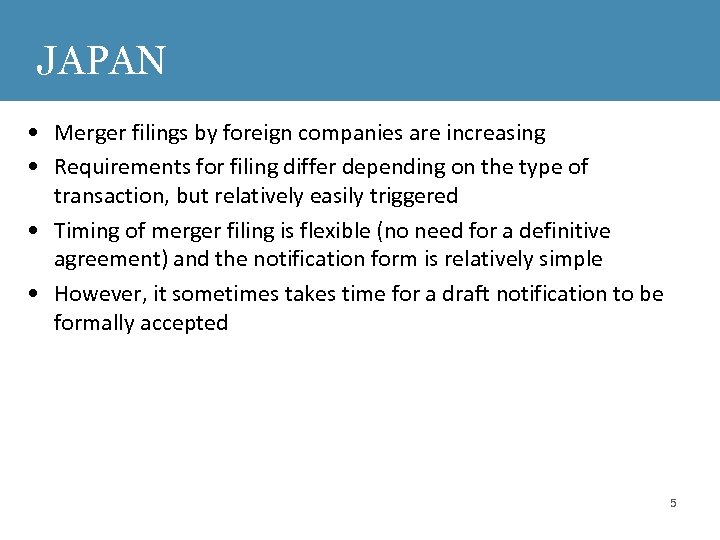 JAPAN • Merger filings by foreign companies are increasing • Requirements for filing differ