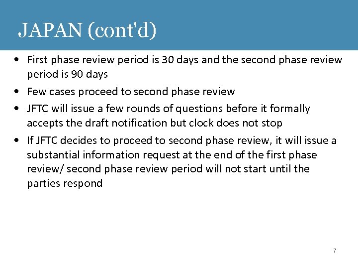 JAPAN (cont'd) • First phase review period is 30 days and the second phase