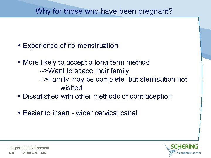 Why for those who have been pregnant? • Experience of no menstruation • More
