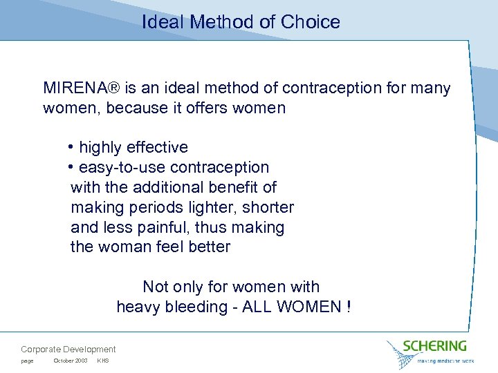 Ideal Method of Choice MIRENA® is an ideal method of contraception for many women,
