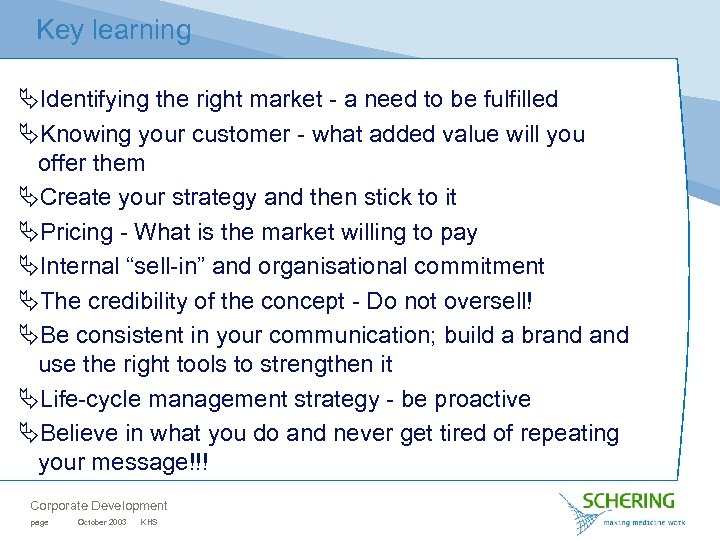 Key learning ÄIdentifying the right market - a need to be fulfilled ÄKnowing your