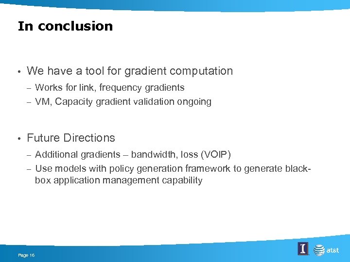 In conclusion • We have a tool for gradient computation Works for link, frequency