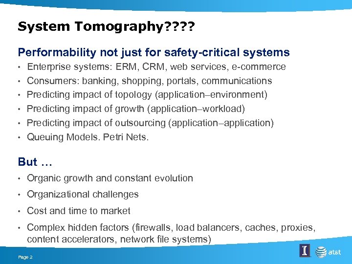 System Tomography? ? Performability not just for safety-critical systems • • • Enterprise systems: