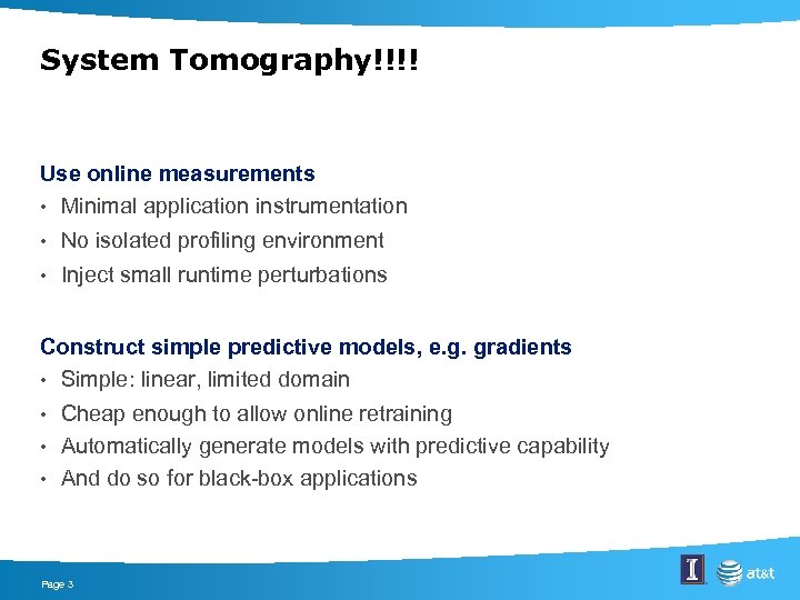 System Tomography!!!! Use online measurements • Minimal application instrumentation • No isolated profiling environment