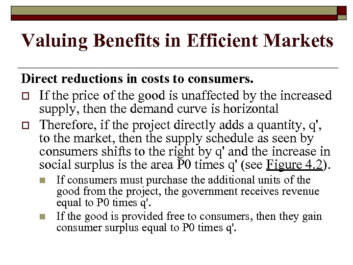 Valuing Benefits in Efficient Markets Direct reductions in costs to consumers. o If the