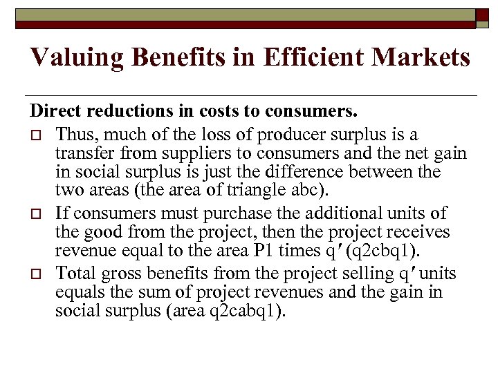 Valuing Benefits in Efficient Markets Direct reductions in costs to consumers. o Thus, much