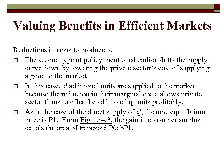 Valuing Benefits in Efficient Markets Reductions in costs to producers. o The second type