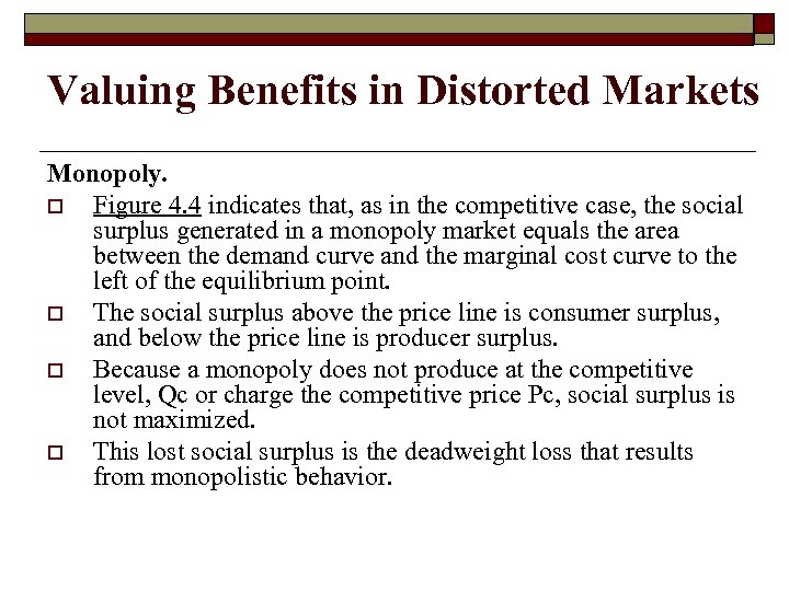 Valuing Benefits in Distorted Markets Monopoly. o Figure 4. 4 indicates that, as in