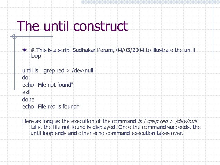 The until construct # This is a script Sudhakar Peram, 04/03/2004 to illustrate the