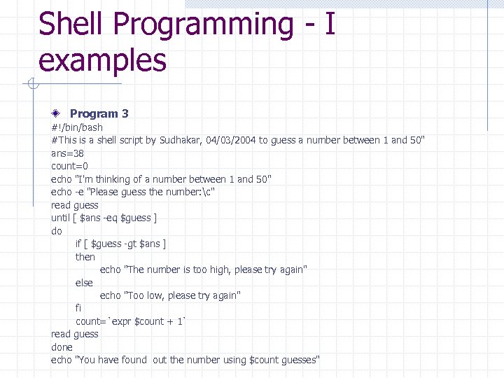 Shell Programming - I examples Program 3 #!/bin/bash #This is a shell script by