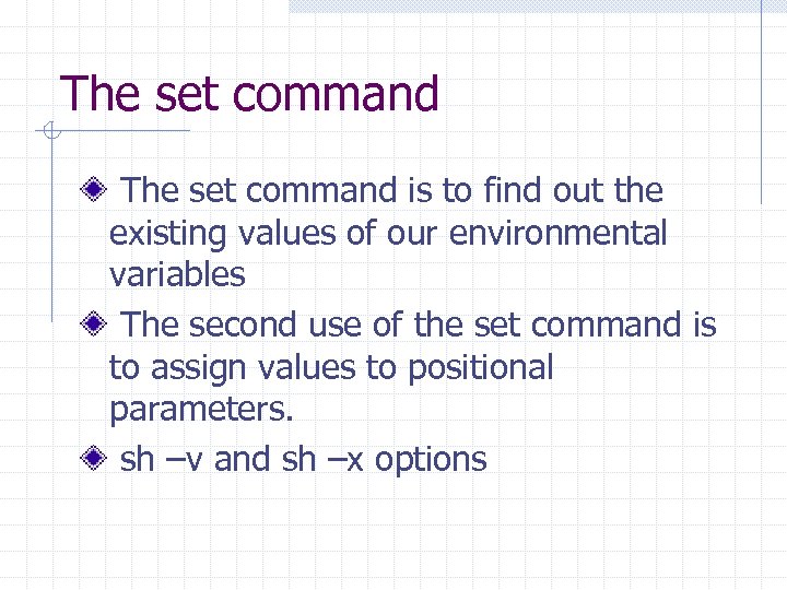 The set command is to find out the existing values of our environmental variables