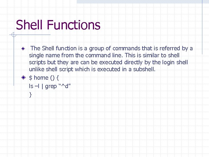 Shell Functions The Shell function is a group of commands that is referred by