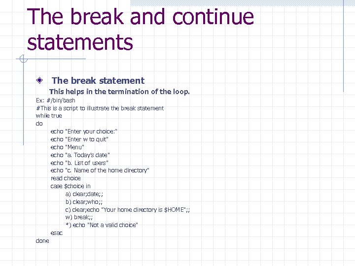 The break and continue statements The break statement This helps in the termination of