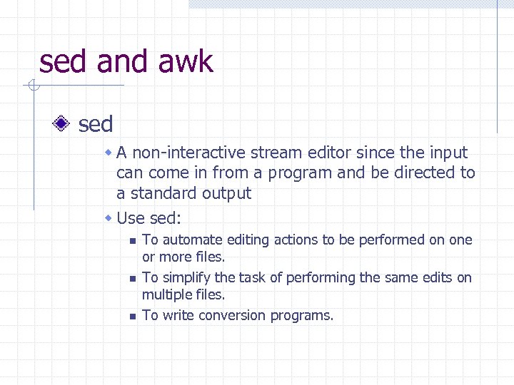 sed and awk sed w A non-interactive stream editor since the input can come