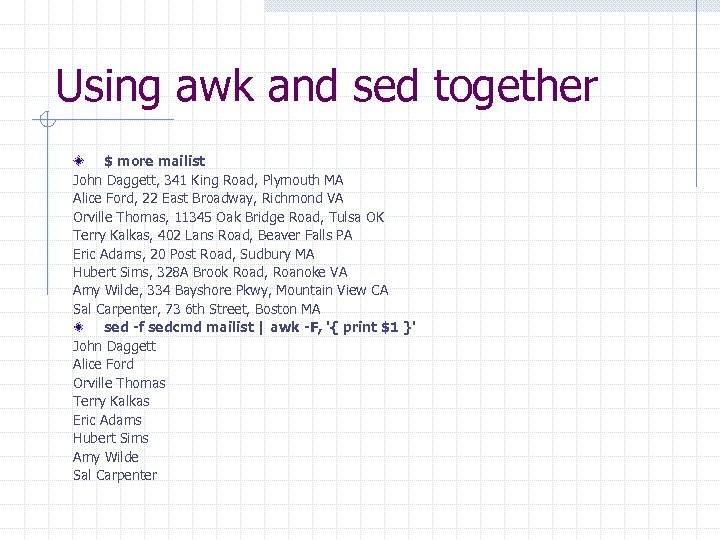 Using awk and sed together $ more mailist John Daggett, 341 King Road, Plymouth