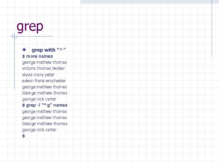 grep with “^” $ more names george mathew thomas victoria thomas becker slyvia mary