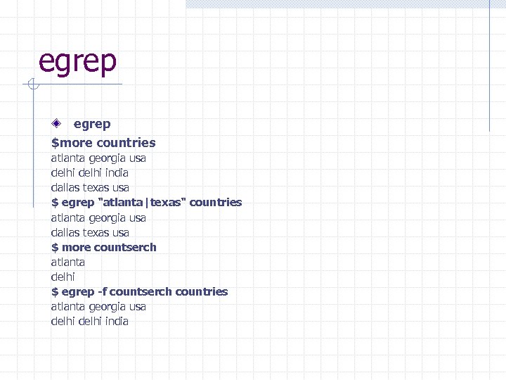 egrep $more countries atlanta georgia usa delhi india dallas texas usa $ egrep 