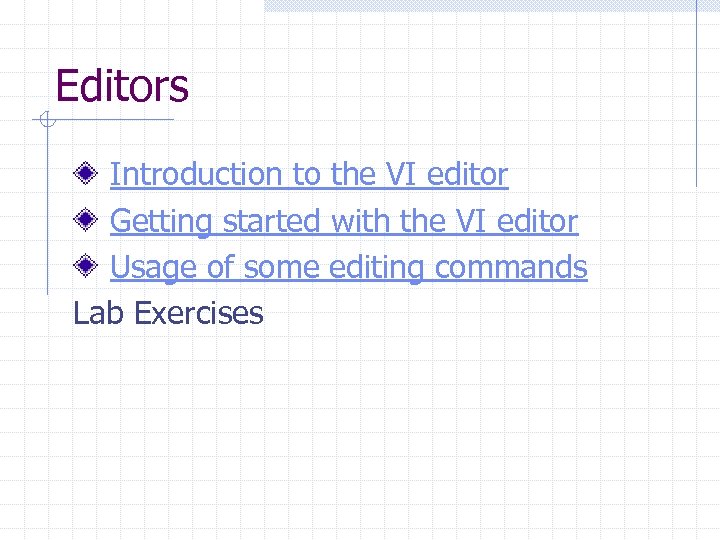 Editors Introduction to the VI editor Getting started with the VI editor Usage of