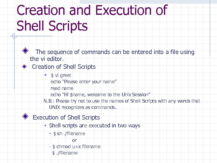 Creation and Execution of Shell Scripts The sequence of commands can be entered into