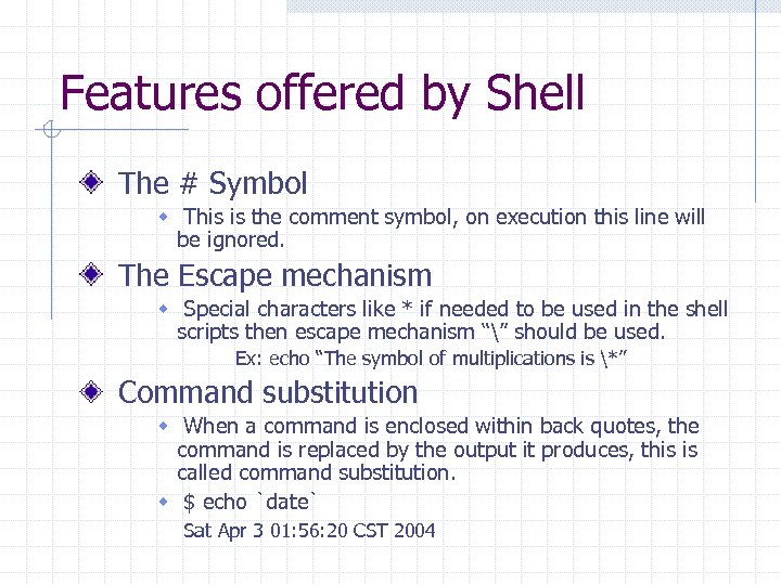 Features offered by Shell The # Symbol w This is the comment symbol, on