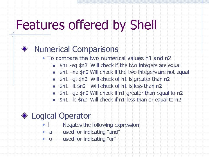 Features offered by Shell Numerical Comparisons w To compare the two numerical values n