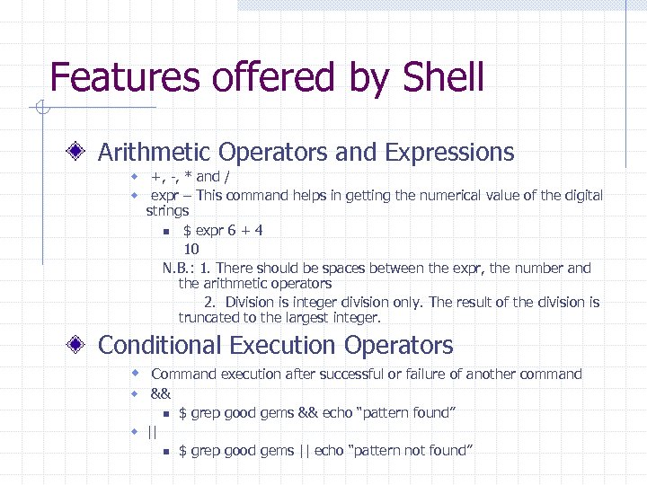 Features offered by Shell Arithmetic Operators and Expressions w +, -, * and /