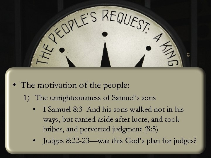  • The motivation of the people: 1) The unrighteousness of Samuel’s sons •