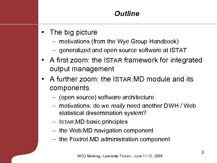 Outline • The big picture – motivations (from the Wye Group Handbook) – generalized