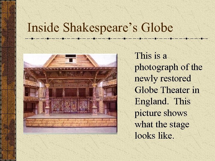 Inside Shakespeare’s Globe This is a photograph of the newly restored Globe Theater in
