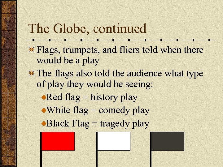The Globe, continued Flags, trumpets, and fliers told when there would be a play